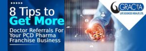8 Tips To Get More Doctor Referrals For Your Pharma Franchise Business