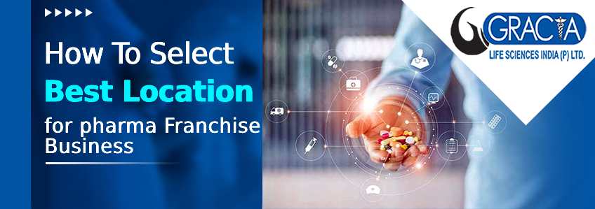 How To Select Best Location For Pharma Franchise Business