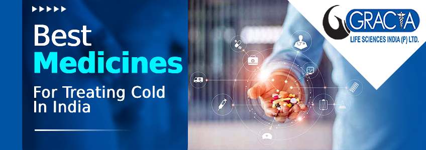 Best Medicines For Treating Cold In India - Gracia Lifesciences